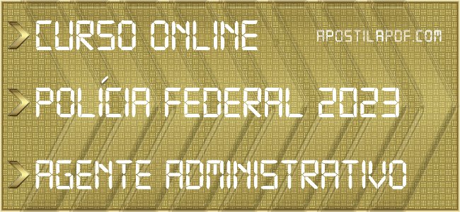 Curso Online Polícia Federal 2023 Agente Administrativo