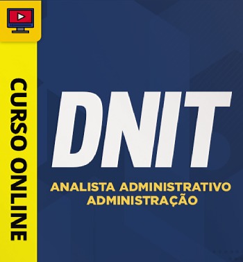 Curso Online DNIT 2023 Analista Administrativo - Administração